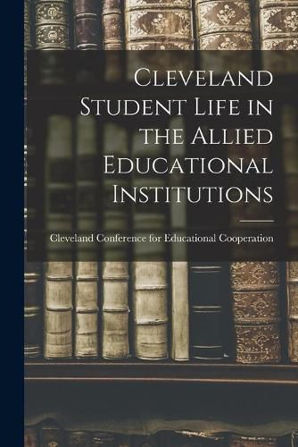 Cover image for Cleveland Student Life in the Allied Educational Institutions