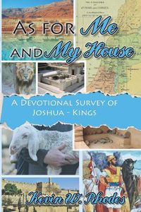 Cover image for As for Me and My House: A Devotional Survey of Joshua-Kings