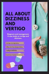 Cover image for All about Dizziness and Vertigo