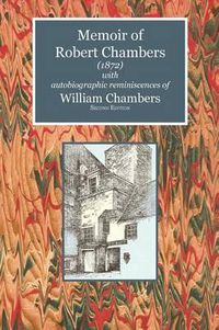 Cover image for Memoir of Robert Chambers (1872) with Autobiographic Reminiscences of William Chambers