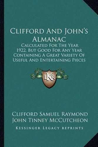 Cover image for Clifford and John's Almanac: Calculated for the Year 1922, But Good for Any Year Containing a Great Variety of Useful and Entertaining Pieces Pertaining to Hut Happiness (1921)