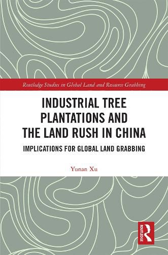 Cover image for Industrial Tree Plantations and the Land Rush in China: Implications for Global Land Grabbing