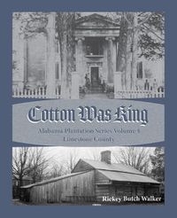 Cover image for Cotton Was King Limestone County, Alabama