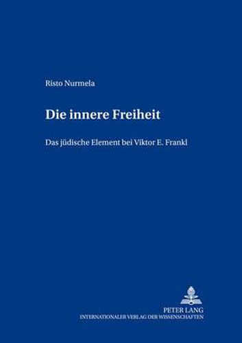 Die innere Freiheit; Das judische Element bei Viktor E. Frankl