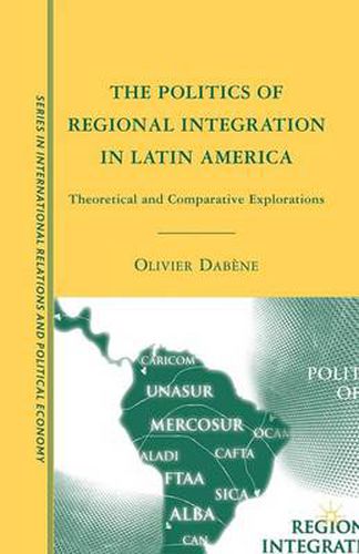 Cover image for The Politics of Regional Integration in Latin America: Theoretical and Comparative Explorations
