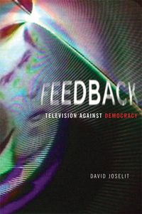 Cover image for Feedback: Television Against Democracy