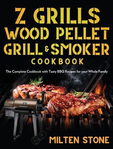 Cover image for Z Grills Wood Pellet Grill & Smoker Cookbook: The Complete Cookbook with Tasty BBQ Recipes for your Whole Family