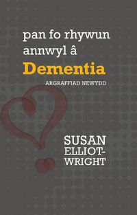 Cover image for Pan fo rhywun annwyl a Dementia