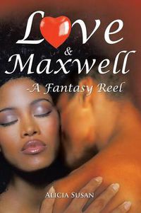 Cover image for Love & Maxwell-A Fantasy Reel