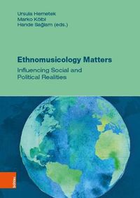 Cover image for Ethnomusicology Matters: Influencing Social and Political Realities