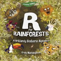 Cover image for R is for Rainforests: A Brilliantly Biodiverse Alphabet!