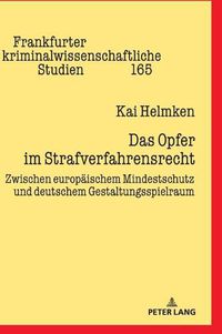 Cover image for Das Opfer Im Strafverfahrensrecht: Zwischen Europaeischem Mindestschutz Und Deutschem Gestaltungsspielraum