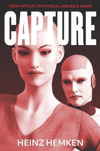 Cover image for Capture: From Virtual to Physical and Back Again