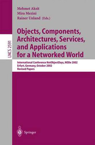 Cover image for Objects, Components, Architectures, Services, and Applications for a Networked World: International Conference NetObjectDays, NODe 2002, Erfurt, Germany, October 7-10, 2002, Revised Papers