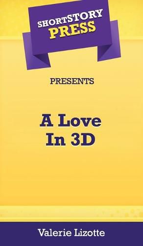 Cover image for Short Story Press Presents A Love In 3D