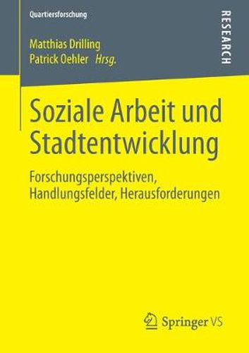 Cover image for Soziale Arbeit Und Stadtentwicklung: Forschungsperspektiven, Handlungsfelder, Herausforderungen