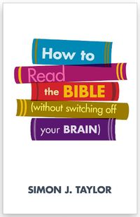 Cover image for How to Read the Bible (Without Switching Off Your Brain)