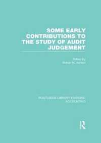 Cover image for Some Early Contributions to the Study of Audit Judgment (RLE Accounting)