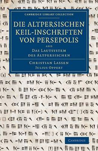 Die altpersischen Keil-inschriften von Persepolis: And Das Lautsystem des Altpersischen