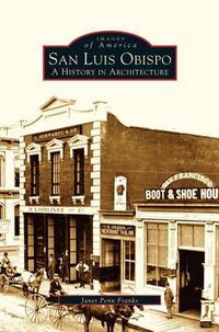 Cover image for San Luis Obispo: A History in Architecture