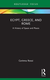 Cover image for Egypt, Greece, and Rome: A History of Space and Places