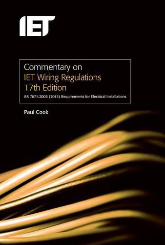 Commentary on IET Wiring Regulations 17th Edition (BS 7671:2008+A3:2015 Requirements for Electrical Installations)