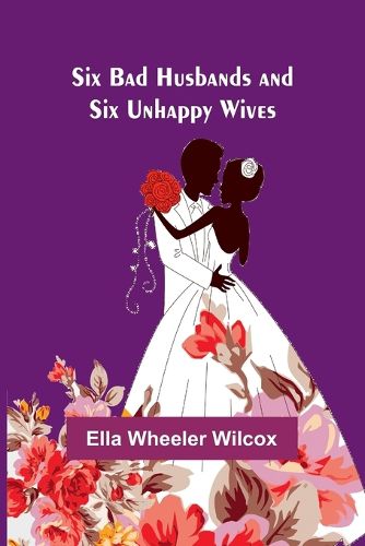 Six Bad Husbands and Six Unhappy Wives