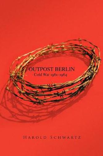 Cover image for Outpost Berlin: Cold War 1961-1964