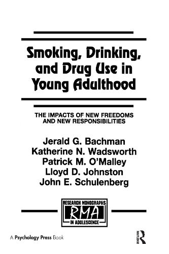 Cover image for Smoking, Drinking, and Drug Use in Young Adulthood: The Impacts of New Freedoms and New Responsibilities