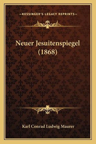 Cover image for Neuer Jesuitenspiegel (1868)