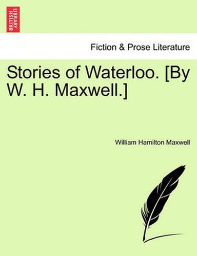 Cover image for Stories of Waterloo. [By W. H. Maxwell.]