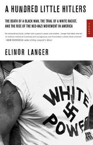 Cover image for A Hundred Little Hitlers: The Death of a Black Man, the Trial of a White Racist, and the Rise of the Neo-Nazi Movement in America