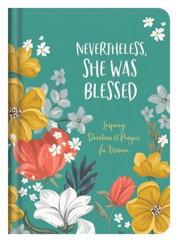 Cover image for Nevertheless, She Was Blessed: Inspiring Devotions and Prayers for Women