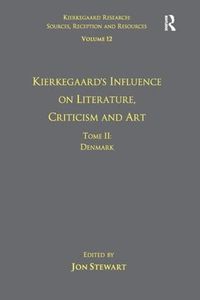 Cover image for Volume 12, Tome II: Kierkegaard's Influence on Literature, Criticism and Art: Denmark