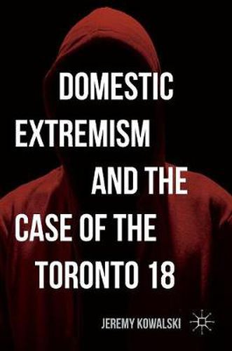 Cover image for Domestic Extremism and the Case of the Toronto 18