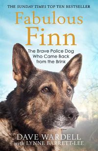 Cover image for Fabulous Finn: The Brave Police Dog Who Came Back from the Brink