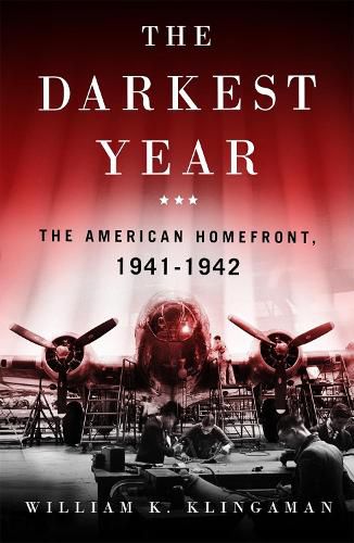 The Darkest Year: The American Home Front 1941-1942