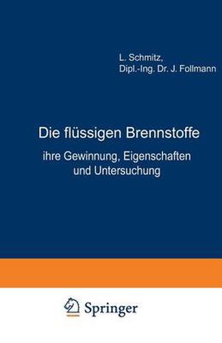 Die Flussigen Brennstoffe: Ihre Gewinnung, Eigenschaften Und Untersuchung