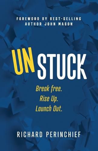 Cover image for Unstuck: Break Free. Rise Up. Launch Out.