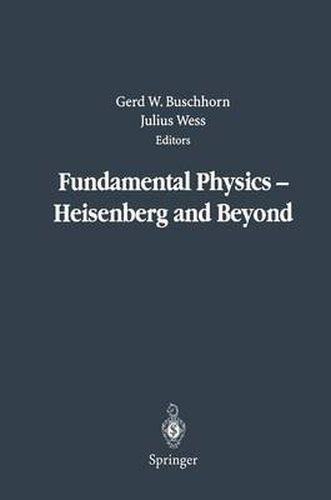 Fundamental Physics - Heisenberg and Beyond: Werner Heisenberg Centennial Symposium  Developments in Modern Physics