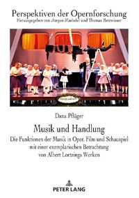 Cover image for Musik und Handlung; Die Funktionen der Musik in Oper, Film und Schauspiel mit einer exemplarischen Betrachtung von Albert Lortzings Werken