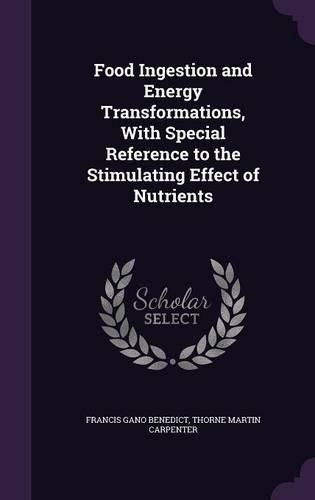 Cover image for Food Ingestion and Energy Transformations, with Special Reference to the Stimulating Effect of Nutrients