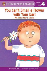 Cover image for You Can't Smell a Flower with Your Ear!: All About Your Five Senses