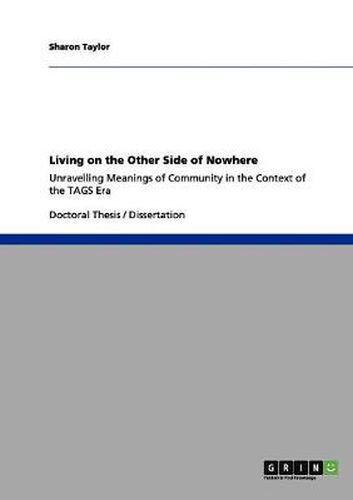 Cover image for Living on the Other Side of Nowhere: Unravelling Meanings of Community in the Context of the TAGS Era