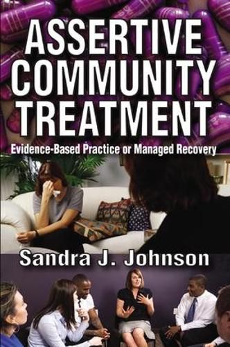 Cover image for Assertive Community Treatment: Evidence-based Practice or Managed Recovery