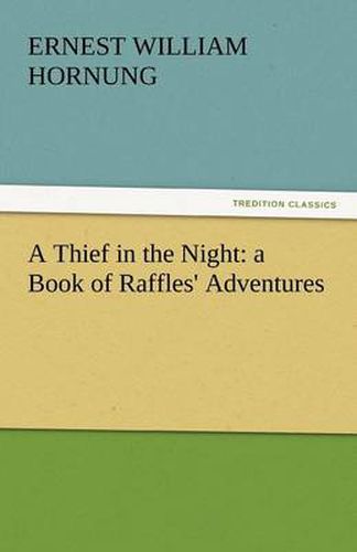 Cover image for A Thief in the Night: A Book of Raffles' Adventures