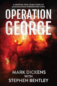 Cover image for Operation George: A Gripping True Crime Story of an Audacious Undercover Sting