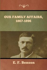 Cover image for Our Family Affairs, 1867-1896