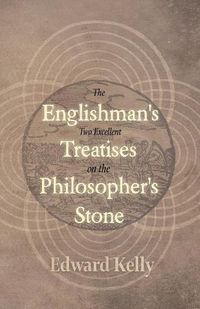 Cover image for The Englishman's Two Excellent Treatises on the Philosopher's Stone