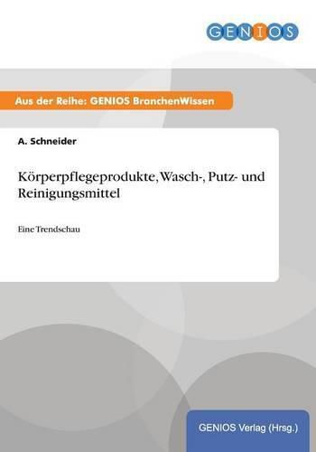 Cover image for Koerperpflegeprodukte, Wasch-, Putz- und Reinigungsmittel: Eine Trendschau